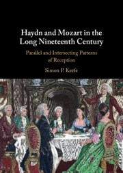Haydn and Mozart in the Long Nineteenth Century Parallel and Intersecting Patterns of Reception Hardback