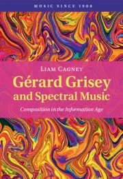 Grard Grisey and Spectral Music Composition in the Information Age Hardback