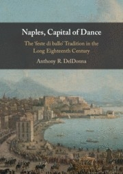 Naples, Capital of Dance The feste di ballo' Tradition in the Long Eighteenth Century Hardback