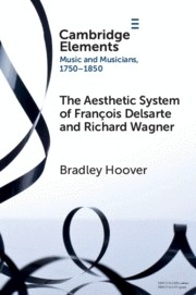 The Aesthetic System of Franois Delsarte and Richard Wagner Catholicism, Romanticism, and Ancient Music Paperback