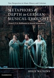 Metaphors of Depth in German Musical Thought From E. T. A. Hoffmann to Arnold Schoenberg Hardback