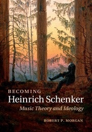 Becoming Heinrich Schenker Music Theory and Ideology Hardback