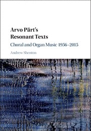 Arvo Prt's Resonant Texts Choral and Organ Music 19562015 Hardback