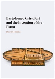 Bartolomeo Cristofori and the Invention of the Piano  Hardback