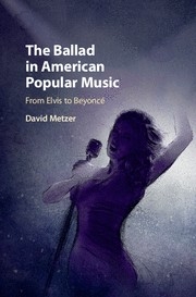 The Ballad in American Popular Music From Elvis to Beyonc Hardback