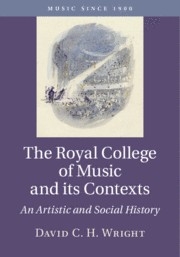 The Royal College of Music and its Contexts An Artistic and Social History Hardback