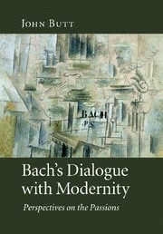 Bach's Dialogue with Modernity Perspectives on the Passions Paperback