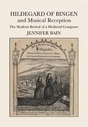 Hildegard of Bingen and Musical Reception The Modern Revival of a Medieval Composer Paperback