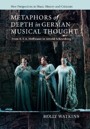 Metaphors of Depth in German Musical Thought From E. T. A. Hoffmann to Arnold Schoenberg Paperback