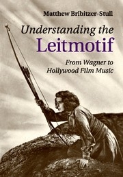 Understanding the Leitmotif From Wagner to Hollywood Film Music Paperback