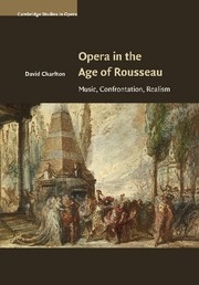 Opera in the Age of Rousseau Music, Confrontation, Realism Paperback