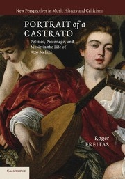 Portrait of a Castrato Politics, Patronage, and Music in the Life of Atto Melani Paperback