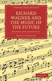 Richard Wagner and the Music of the Future History and Aesthetics Paperback