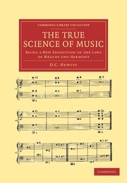 The True Science of Music Being a New Exposition of the Laws of Melody and Harmony Paperback