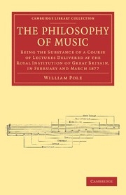 The Philosophy of Music Being the Substance of a Course of Lectures Delivered at the Royal Institution of Great Britain, in  Paperback