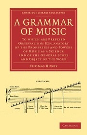 A Grammar of Music To which are Prefixed Observations Explanatory of the Properties and Powers of Music as a Science an Paperback