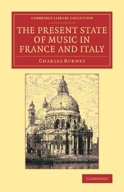The Present State of Music in France and Italy Or, the Journal of a Tour through those Countries, Undertaken to Collect Materials for a General His Paperback