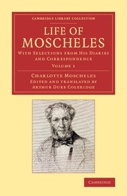 Life of Moscheles With Selections from his Diaries and Correspondence Paperback
