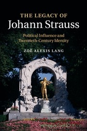 The Legacy of Johann Strauss Political Influence and Twentieth-Century Identity Paperback