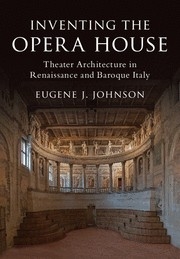 Inventing the Opera House Theater Architecture in Renaissance and Baroque Italy Hardback
