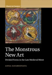 The Monstrous New Art Divided Forms in the Late Medieval Motet Paperback