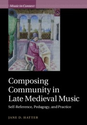 Composing Community in Late Medieval Music Self-Reference, Pedagogy, and Practice Paperback