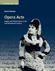 Opera Acts Singers and Performance in the Late Nineteenth Century Paperback