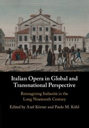 Italian Opera in Global and Transnational Perspective Reimagining Italianit in the Long Nineteenth Century Paperback