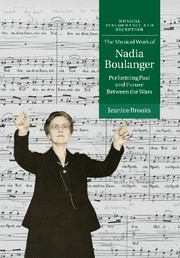 The Musical Work of Nadia Boulanger Performing Past and Future between the Wars Paperback