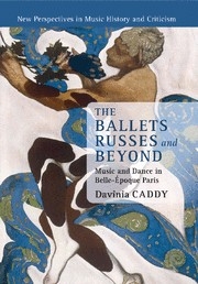 The Ballets Russes and Beyond Music and Dance in Belle-poque Paris Paperback