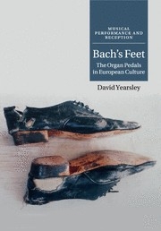 Bach's Feet The Organ Pedals in European Culture Paperback