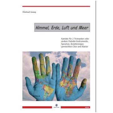 Himmel, Erde, Luft und Meer (Kantate) fr 2 Trompeten, Sprecher, 3stg gem Chor, Klavier Klavierpartitur und Stimmen (dt)