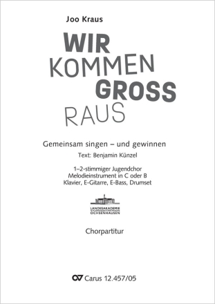 Wir kommen gro raus 12stg Jugendchor, 20 Sprechrollen, Melodieinstr (C/B), Pfte, E-Git, E-Bass, Drums Chorpartitur