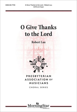 O Give Thanks to the Lord Gemischter Chor mit Klavier/Orgel Chorpartitur