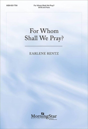 For Whom Shall We Pray? Gemischter Chor mit Klavier/Orgel Chorpartitur