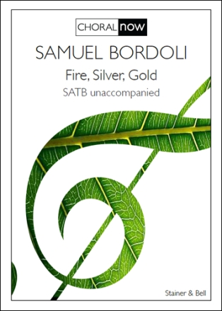 Fire, Silver, Gold. SATB SATB