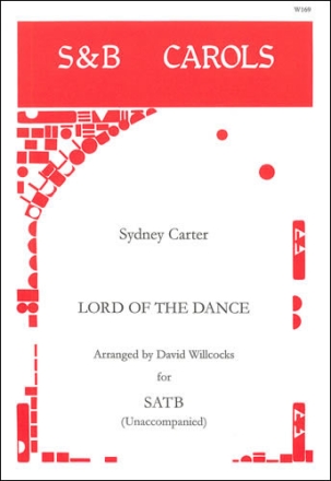 Lord of the Dance. SATB Unaccompanied arr. David Willcocks SATB unaccompanied