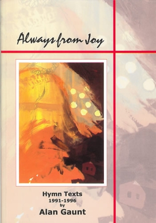 Always from Joy. Hymn Texts 1991-96 Hymns