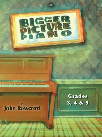 Bigger Picture Piano. Grade 3, 4 & 5 Piano