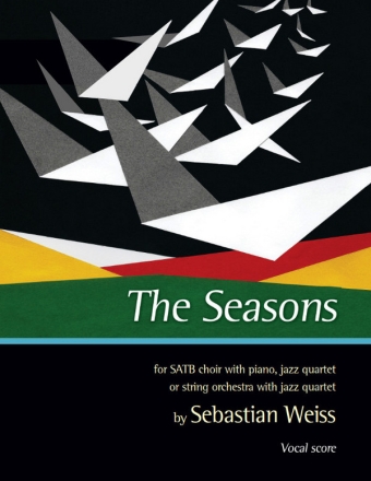 The Seasons. Vsc SATB and Piano or Jazz Quartet or Jazz Quartet and Strings