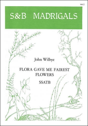 Flora gave me fairest flowers SSATB