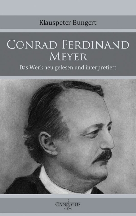 Conrad Ferdinand Meyer Das Werk neu gelesen und interpretiert