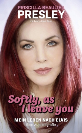 Softly, as I leave You Mein Leben nach Elvis - eine Autobiographie Softcover