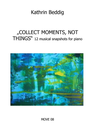 Collect Moments, Not Things for piano