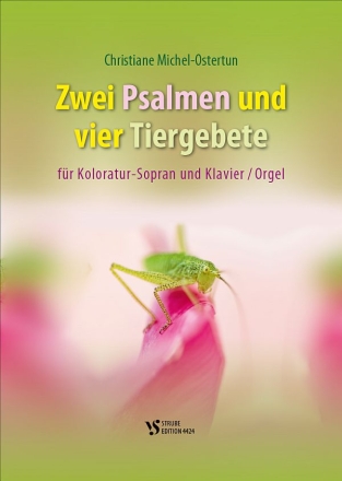Zwei Psalmen und vier Tiergebete f�r Koloratur-Sopran und Klavier/Orgel