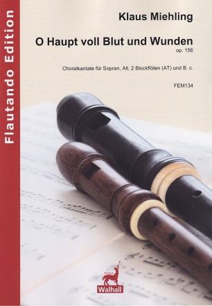 O Haupt voll Blut und Wunden op.156 fr Sopran, Alt, 2 Blockflten (AT) und B.c. Partitur und Stimmen