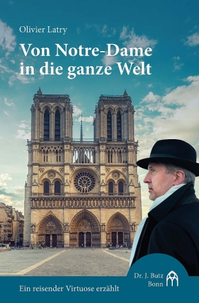 Von Notre-Dame in die ganze Welt Ein reisender Virtuose erzhlt