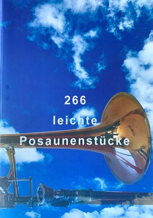 266 leichte Posaunenst�cke f�r Posaune