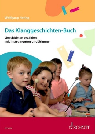 Das Klanggeschichten-Buch Geschichten erzhlen mit Instrumenten und Stimme