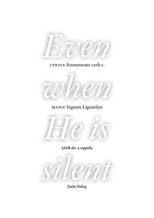 Even when He is silent for mixed choir (divisi) a cappella choral score (en)